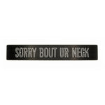 "SORRY BOUT UR NECK" PLATE DELETE