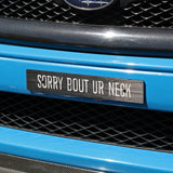 "SORRY BOUT UR NECK" PLATE DELETE